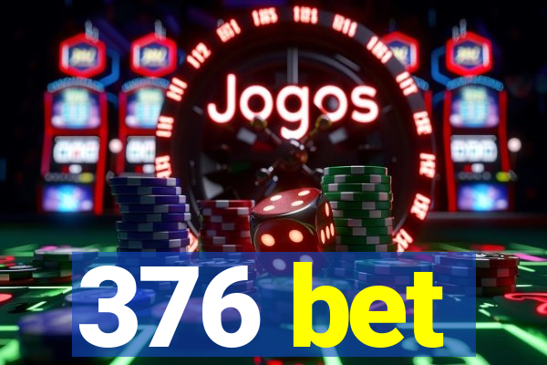 376 bet